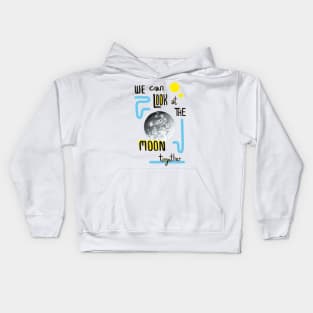 We Can Look at the Moon Together Kids Hoodie